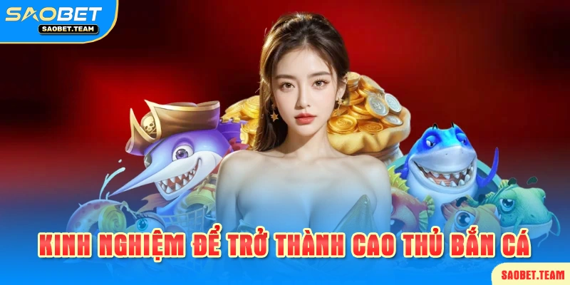 kinh nghiệm nâng cao kỹ năng bắn cá